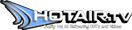 Purchase Hot Air Ballooning DVDs, Films and Videos of Hot Air Balloons and Balloon Festivals
